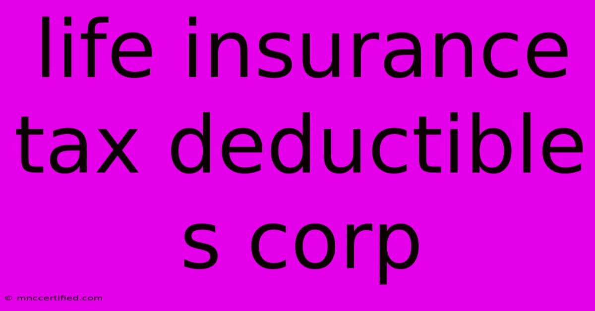 Life Insurance Tax Deductible S Corp