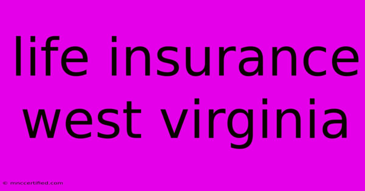 Life Insurance West Virginia