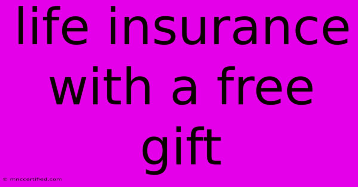 Life Insurance With A Free Gift