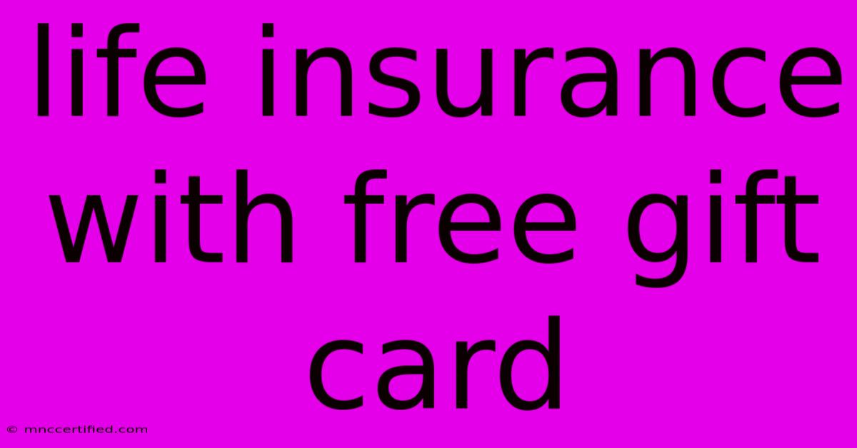 Life Insurance With Free Gift Card