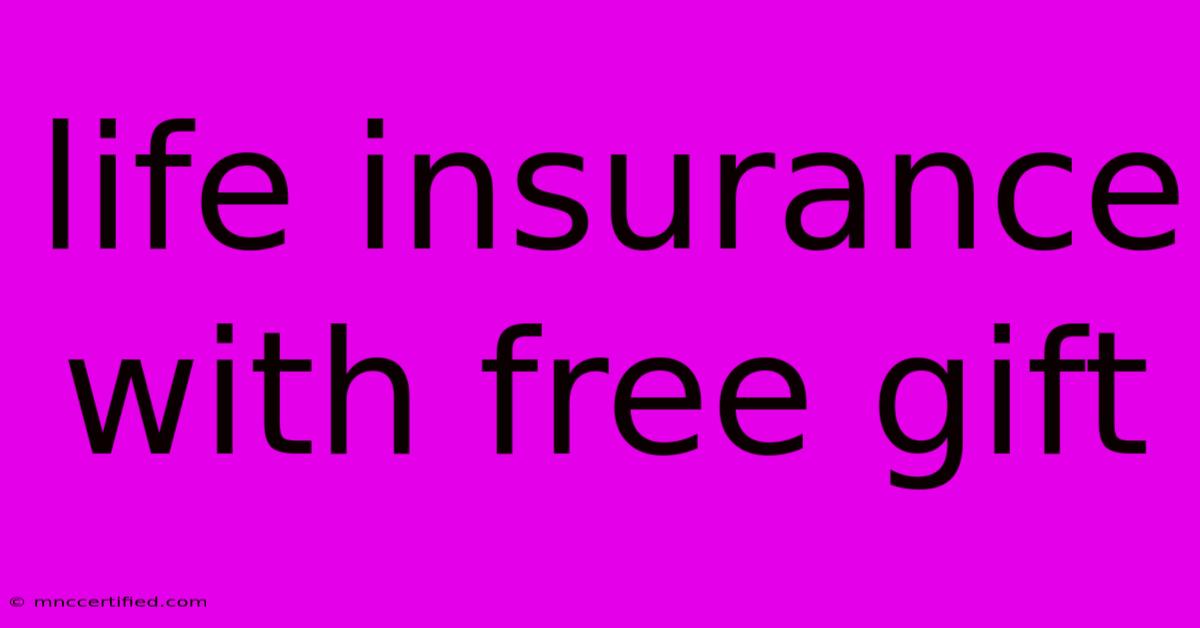 Life Insurance With Free Gift