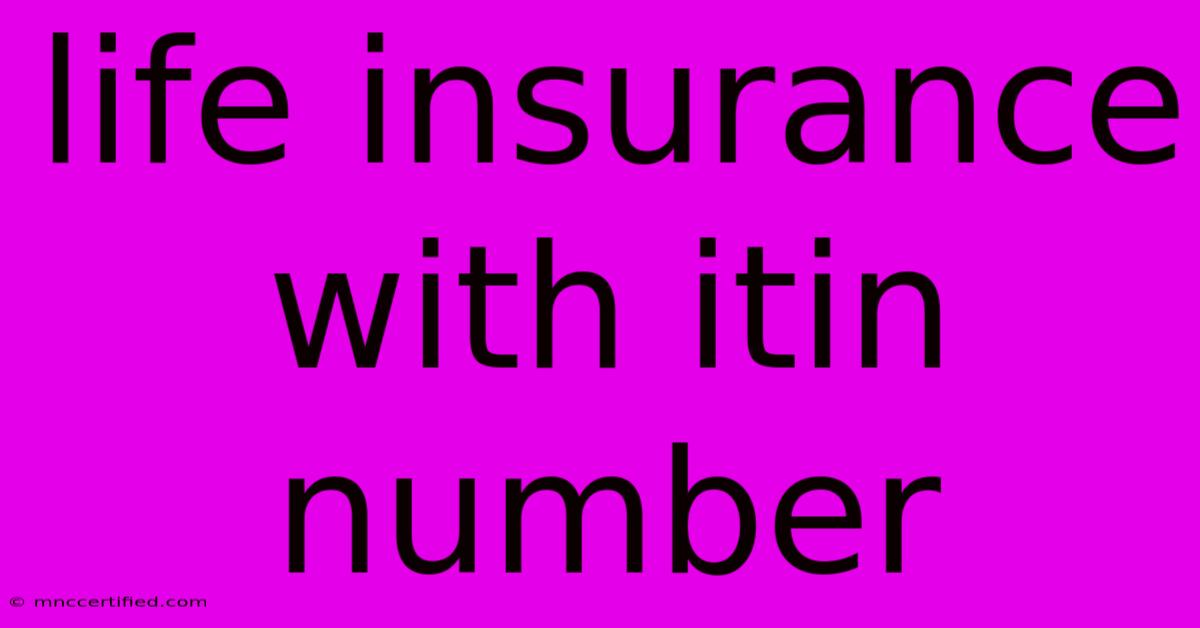 Life Insurance With Itin Number