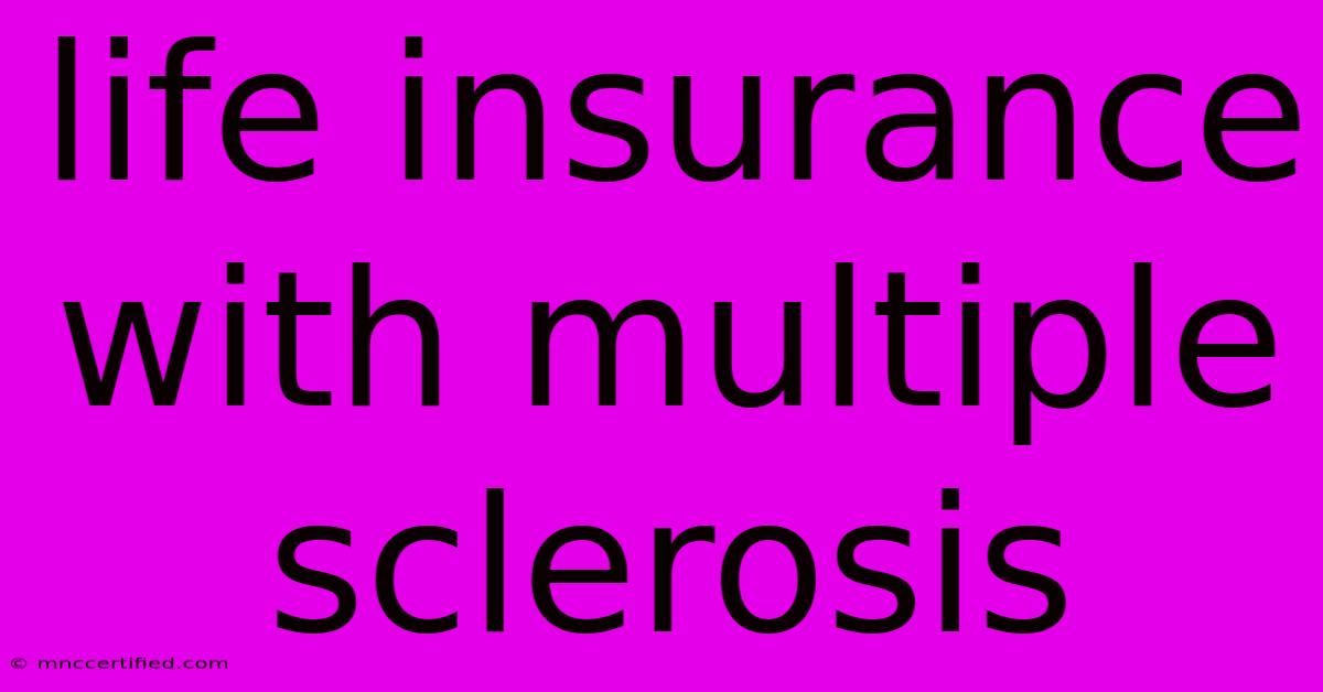 Life Insurance With Multiple Sclerosis