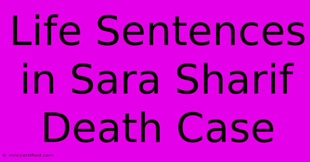 Life Sentences In Sara Sharif Death Case