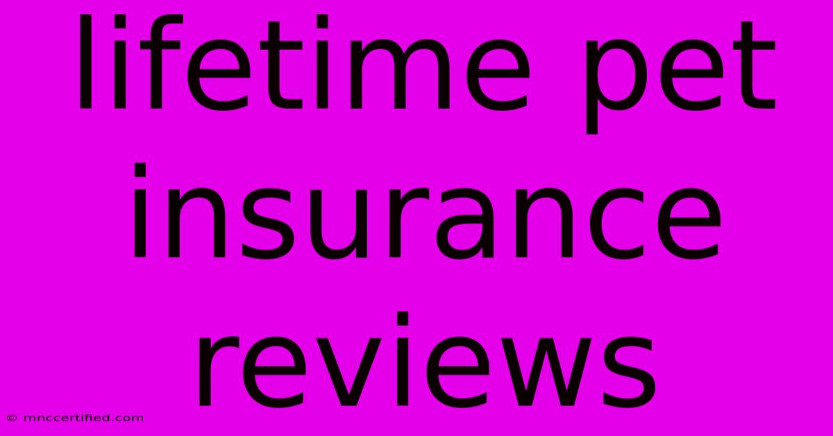 Lifetime Pet Insurance Reviews