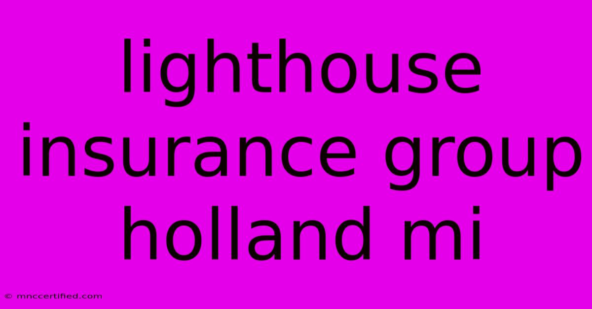 Lighthouse Insurance Group Holland Mi