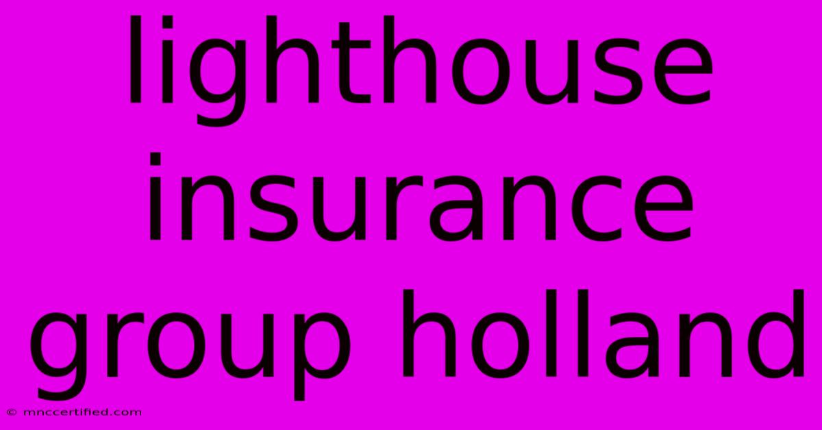 Lighthouse Insurance Group Holland