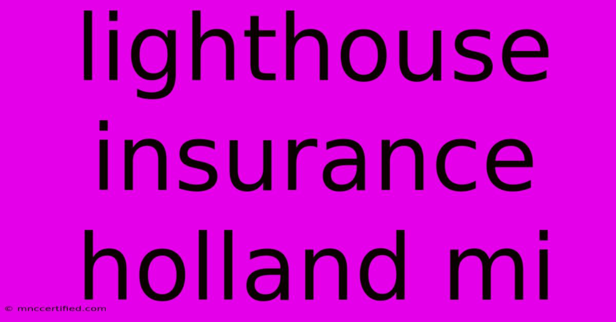 Lighthouse Insurance Holland Mi