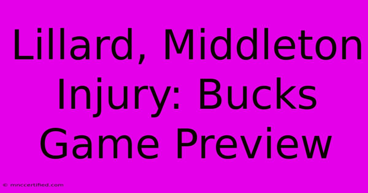 Lillard, Middleton Injury: Bucks Game Preview