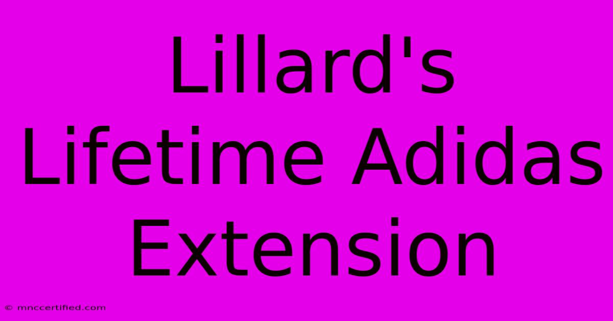 Lillard's Lifetime Adidas Extension