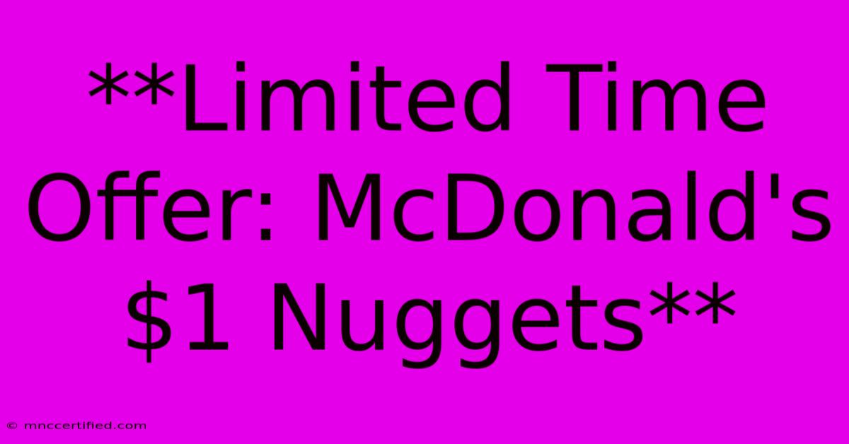 **Limited Time Offer: McDonald's $1 Nuggets** 