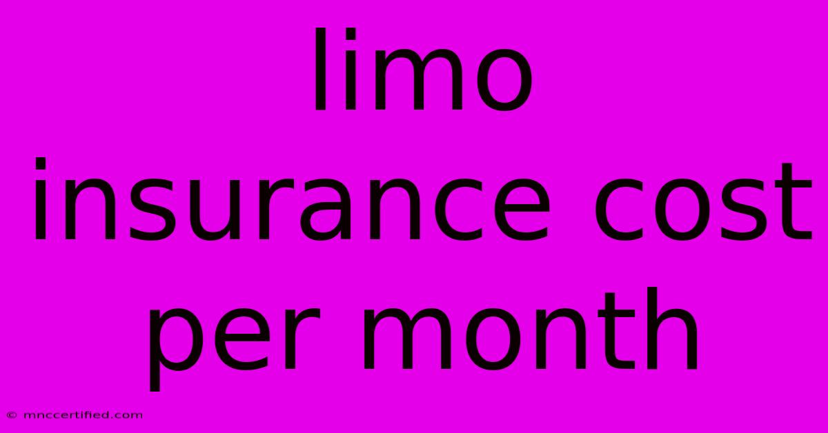 Limo Insurance Cost Per Month