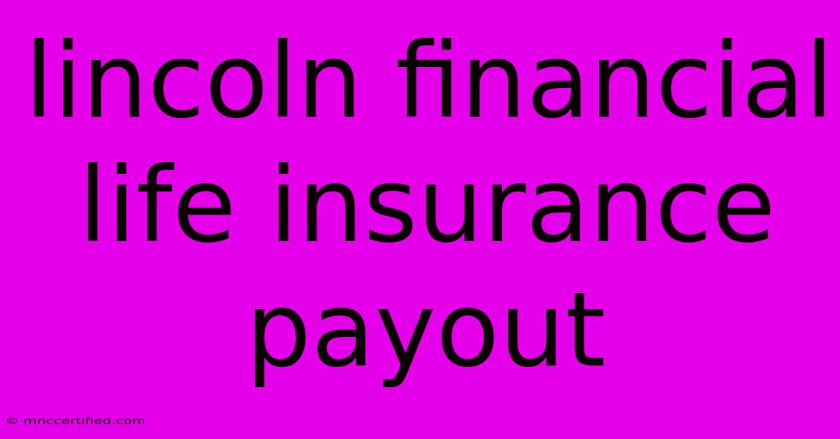 Lincoln Financial Life Insurance Payout