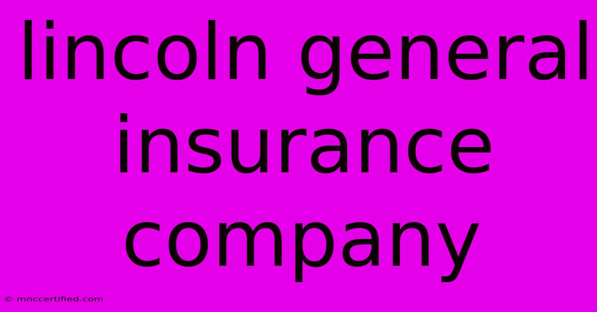 Lincoln General Insurance Company