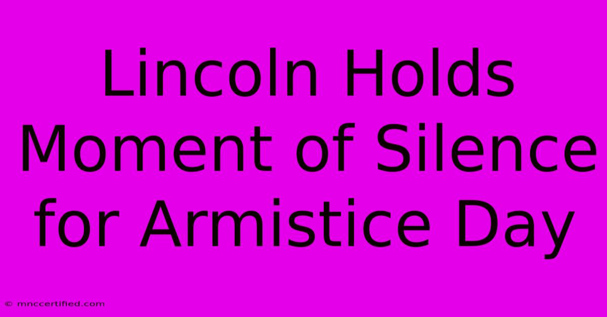 Lincoln Holds Moment Of Silence For Armistice Day 