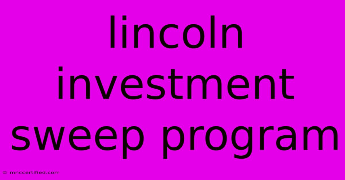 Lincoln Investment Sweep Program