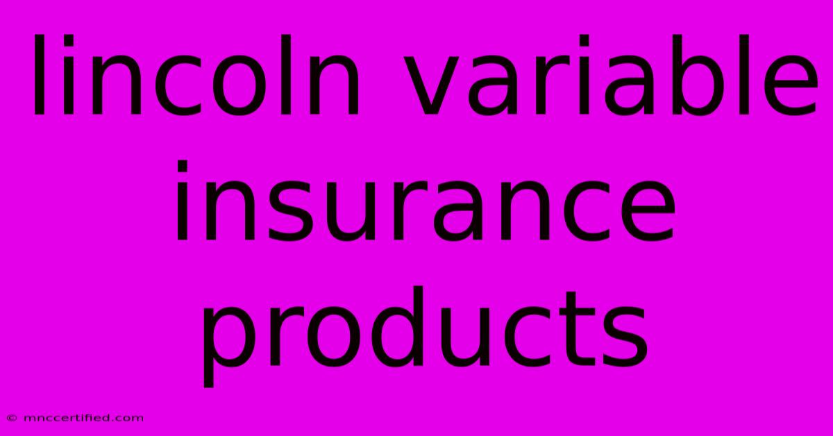 Lincoln Variable Insurance Products