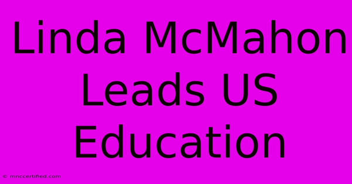 Linda McMahon Leads US Education