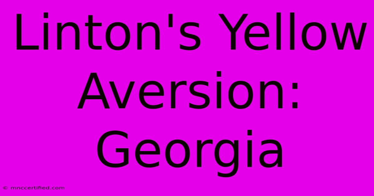 Linton's Yellow Aversion: Georgia