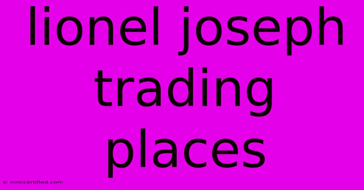 Lionel Joseph Trading Places