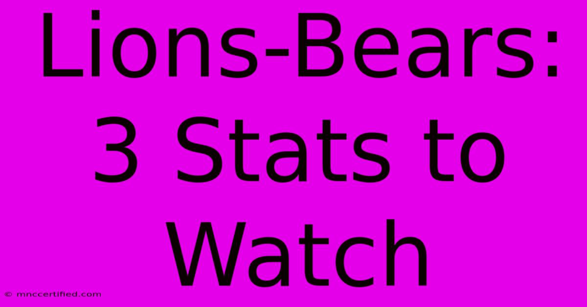 Lions-Bears: 3 Stats To Watch