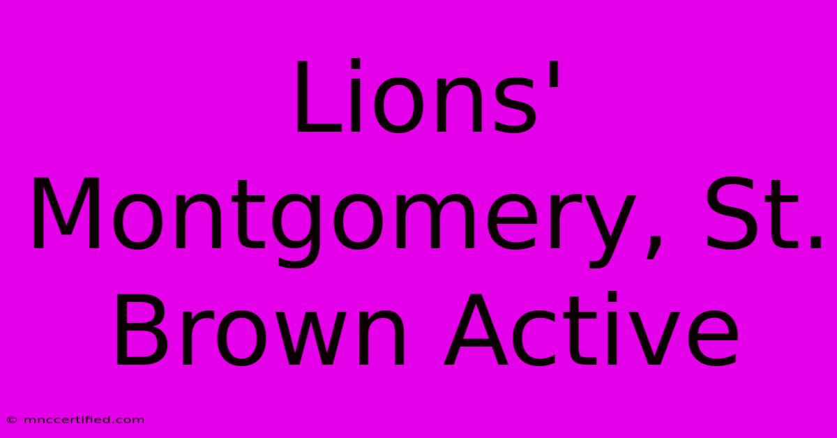 Lions' Montgomery, St. Brown Active