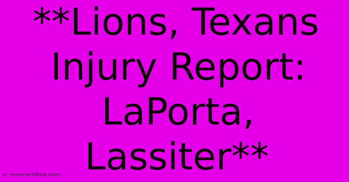 **Lions, Texans Injury Report: LaPorta, Lassiter** 