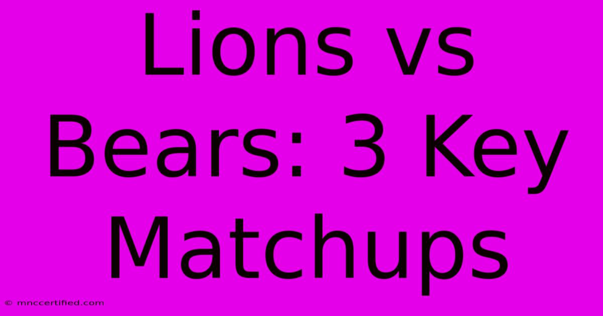 Lions Vs Bears: 3 Key Matchups