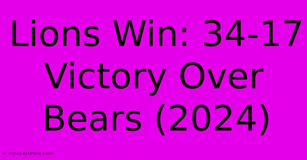 Lions Win: 34-17 Victory Over Bears (2024)