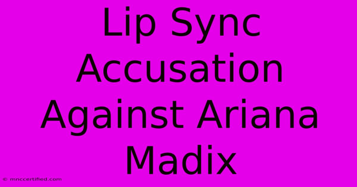 Lip Sync Accusation Against Ariana Madix