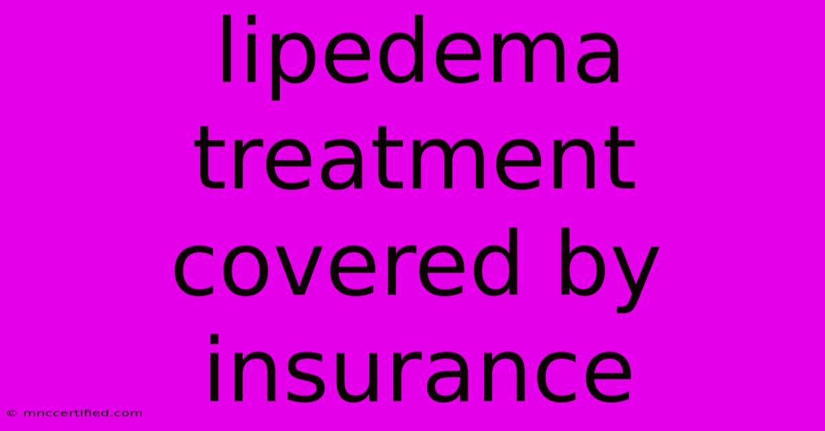 Lipedema Treatment Covered By Insurance