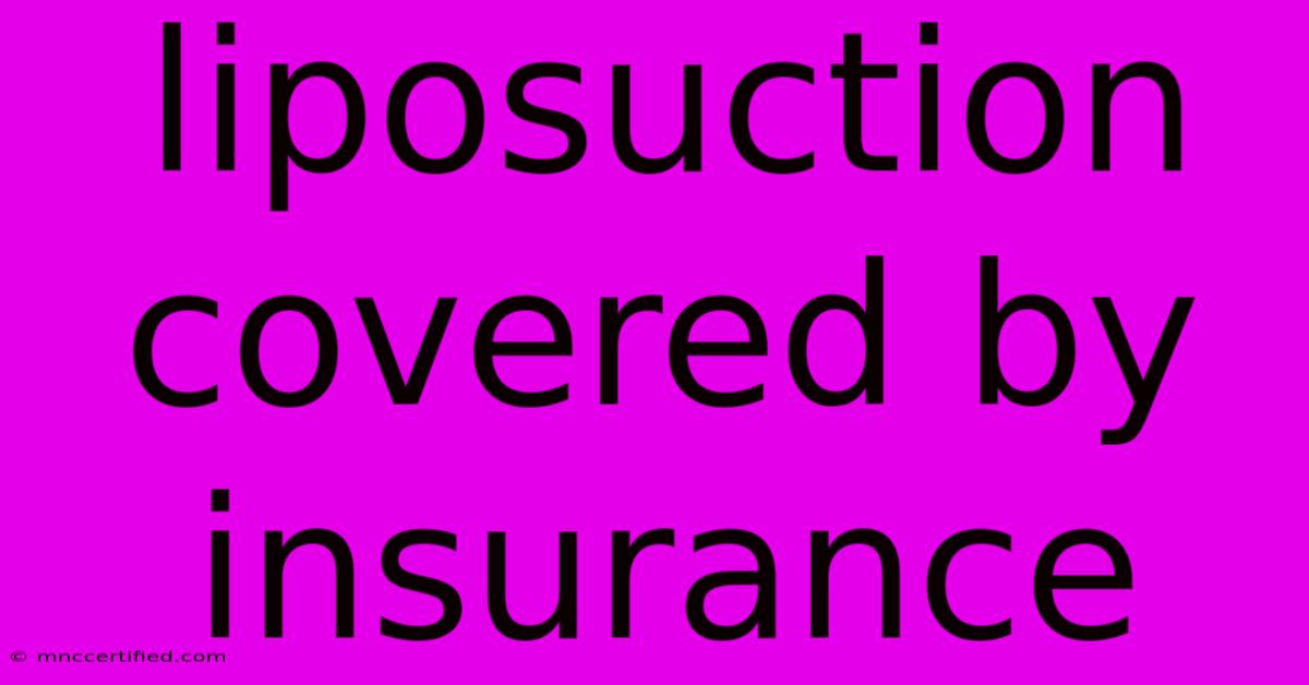 Liposuction Covered By Insurance