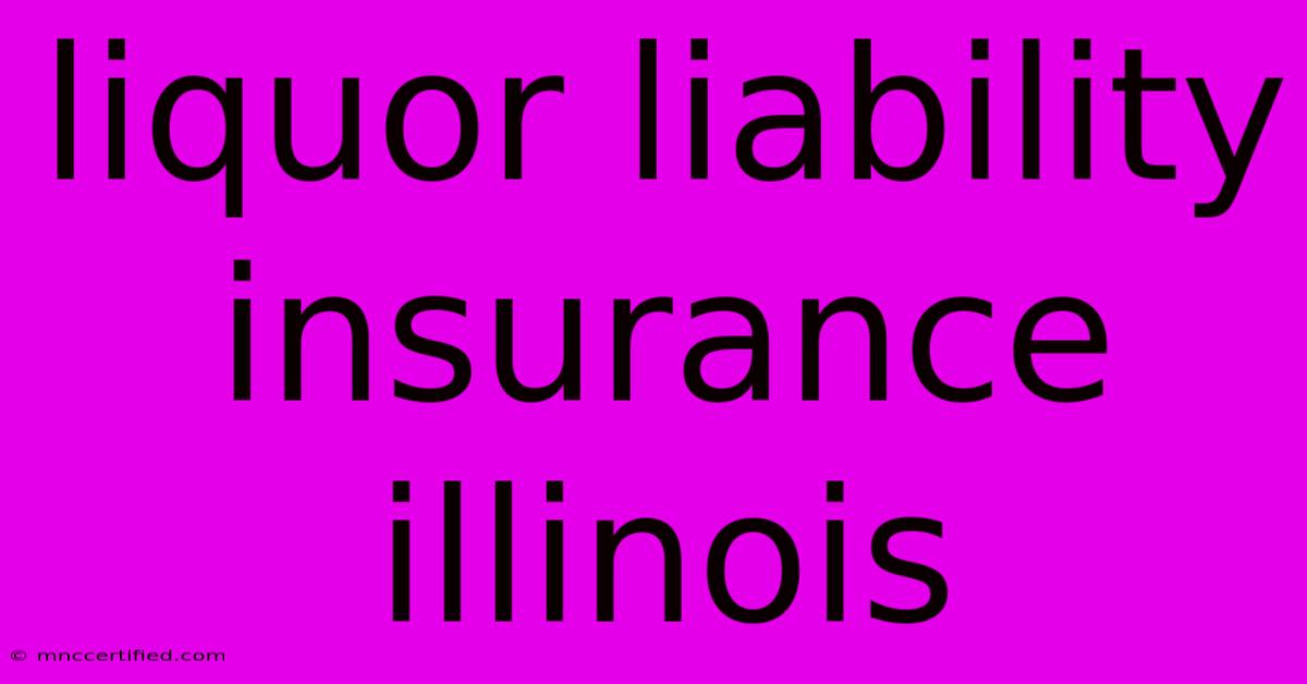 Liquor Liability Insurance Illinois