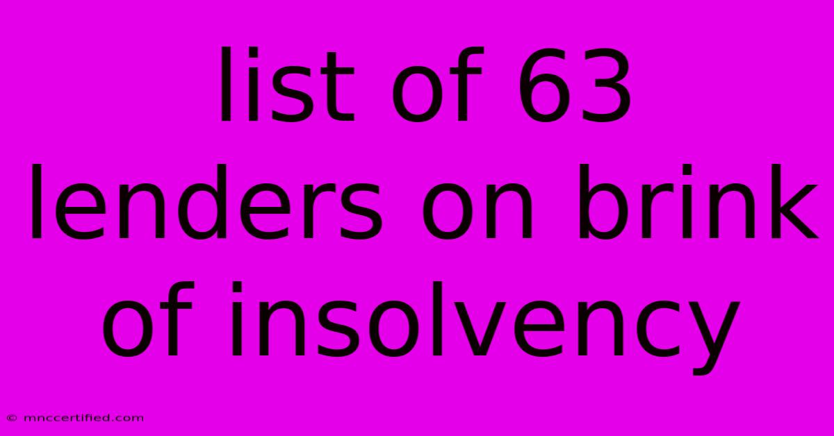 List Of 63 Lenders On Brink Of Insolvency