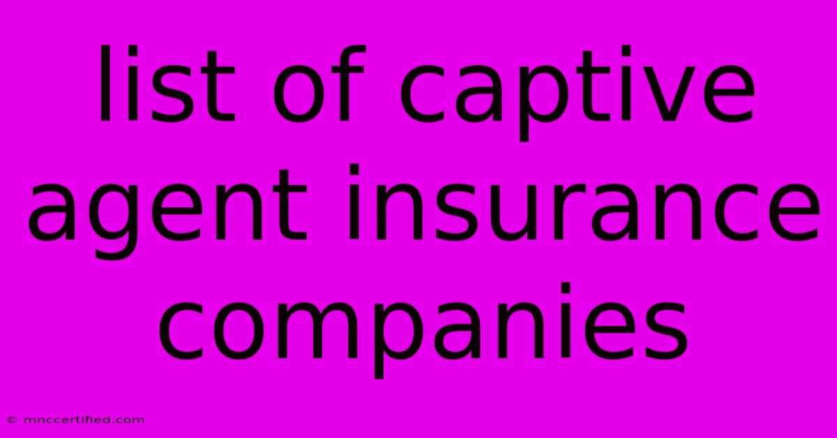 List Of Captive Agent Insurance Companies