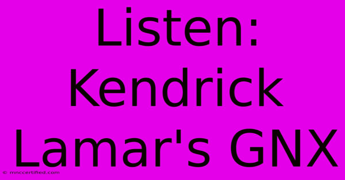 Listen: Kendrick Lamar's GNX