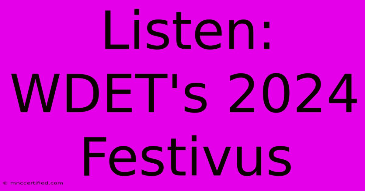 Listen: WDET's 2024 Festivus