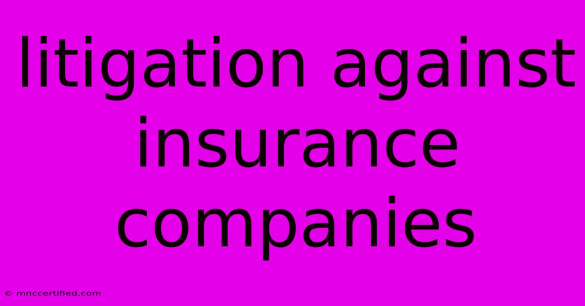 Litigation Against Insurance Companies