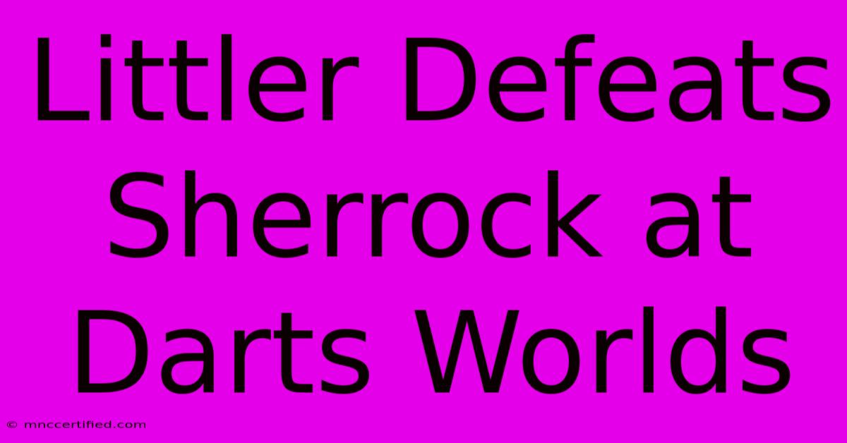 Littler Defeats Sherrock At Darts Worlds