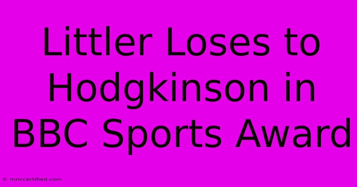 Littler Loses To Hodgkinson In BBC Sports Award