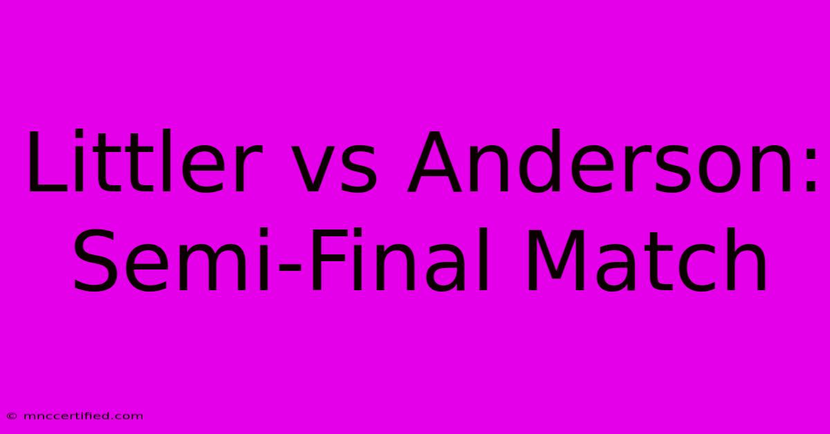 Littler Vs Anderson: Semi-Final Match