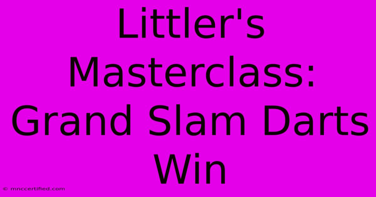 Littler's Masterclass: Grand Slam Darts Win