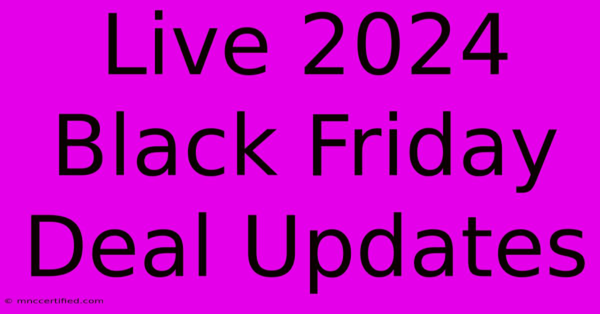 Live 2024 Black Friday Deal Updates