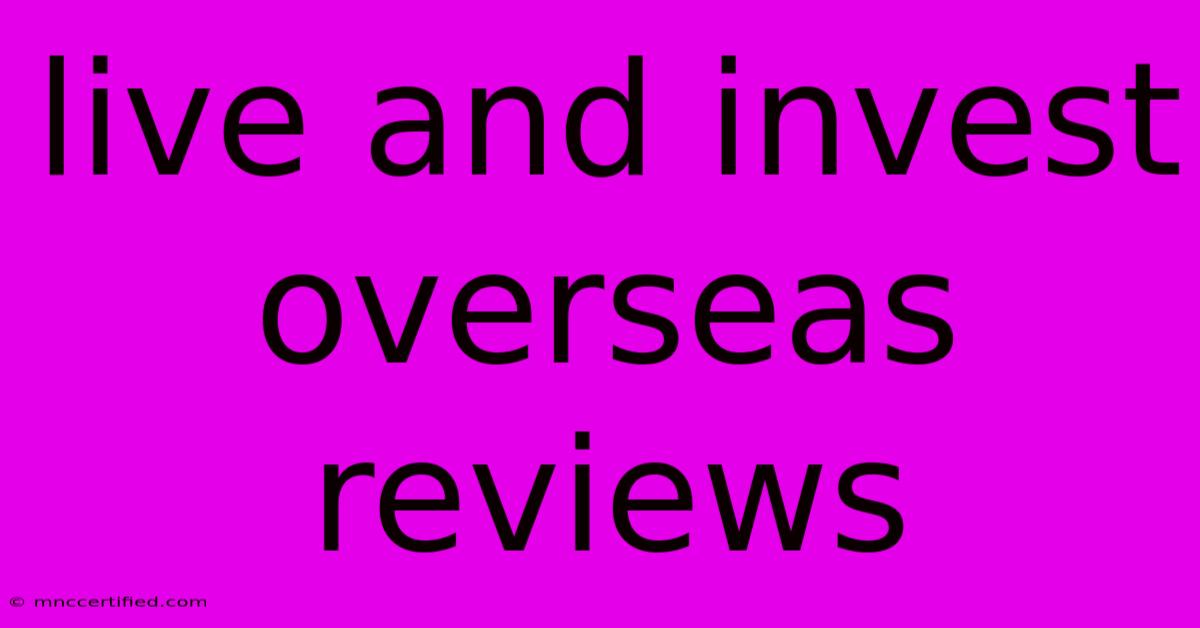 Live And Invest Overseas Reviews