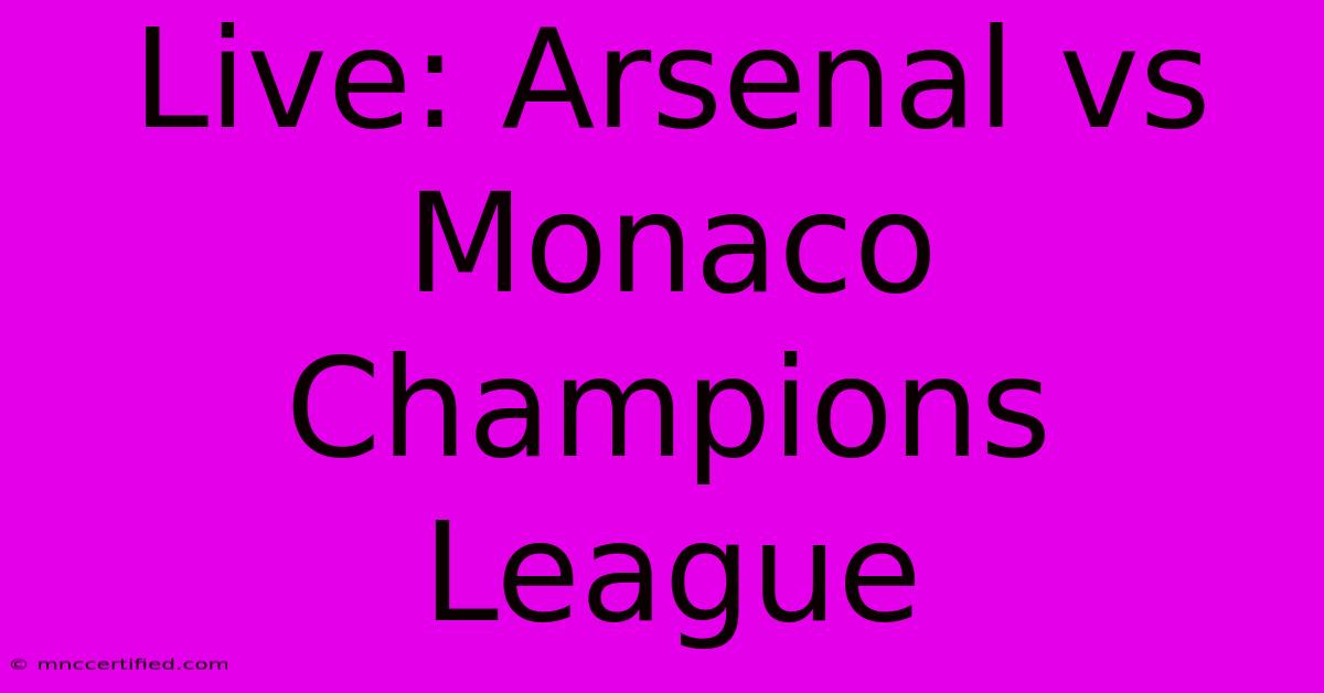 Live: Arsenal Vs Monaco Champions League