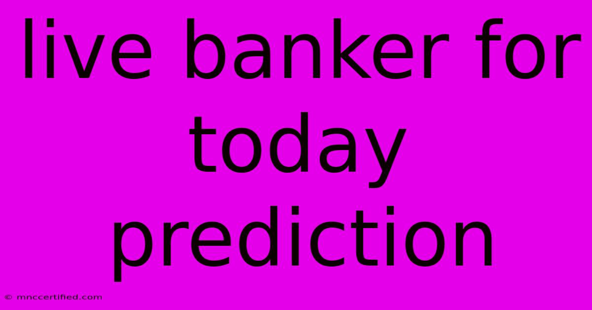 Live Banker For Today Prediction