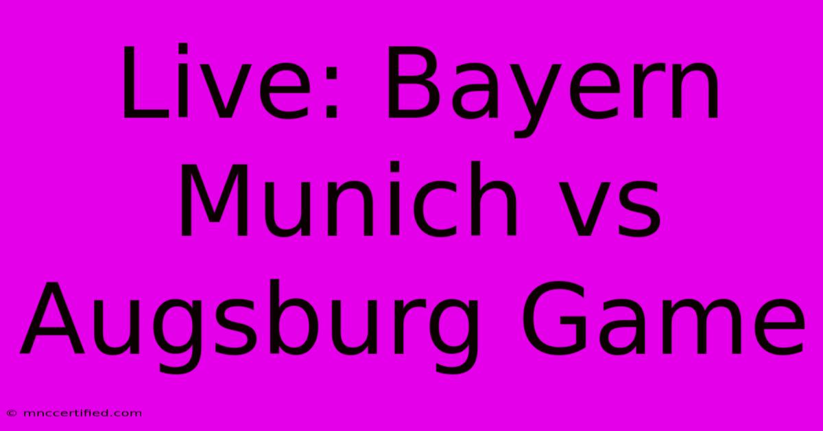 Live: Bayern Munich Vs Augsburg Game