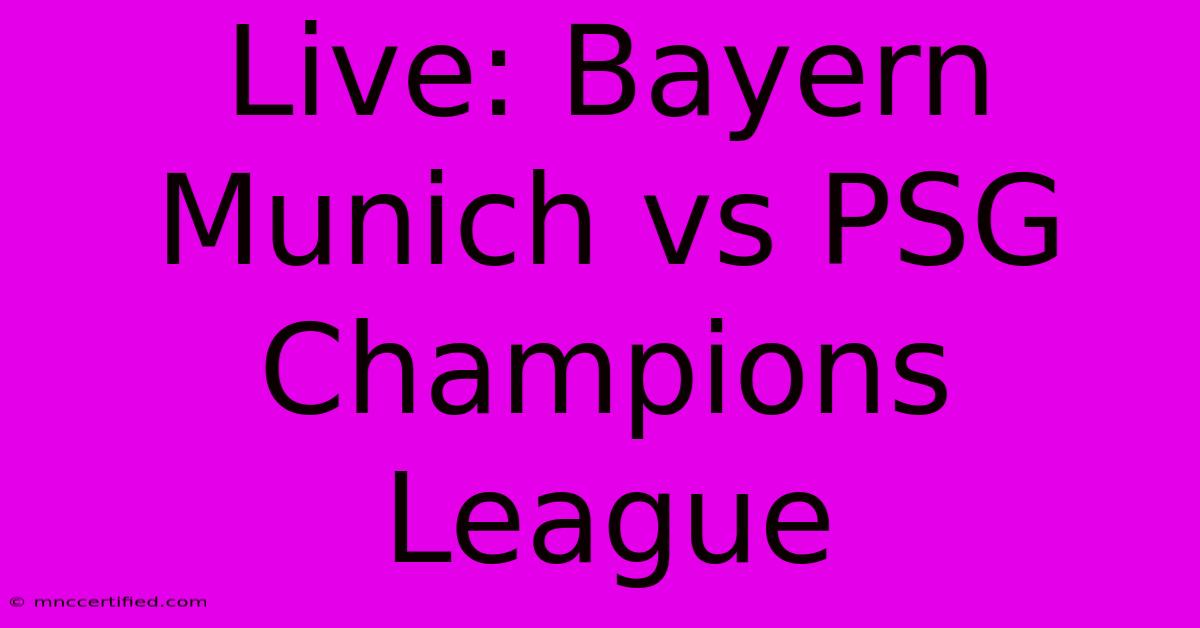 Live: Bayern Munich Vs PSG Champions League