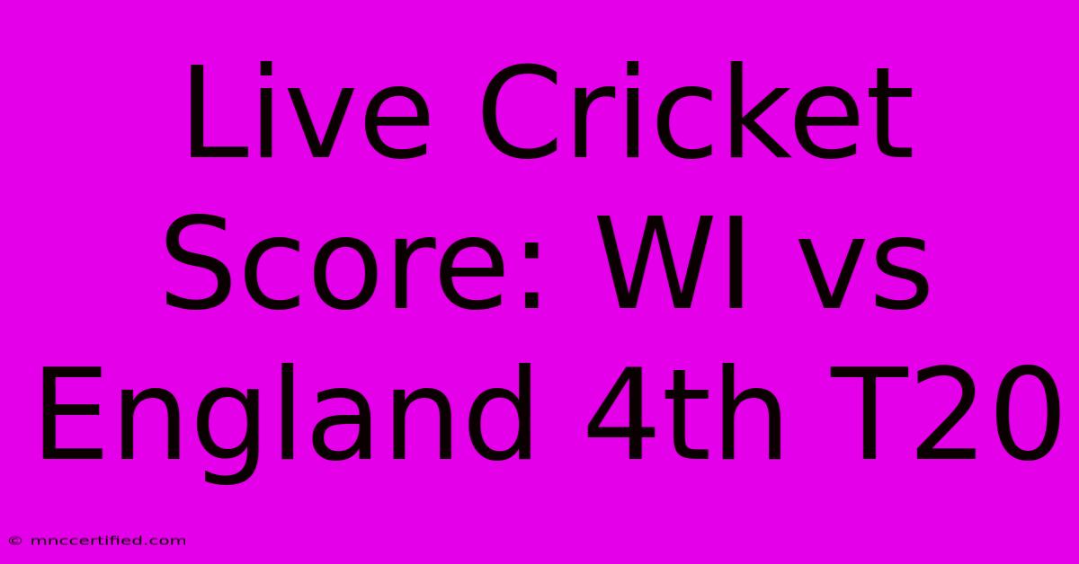 Live Cricket Score: WI Vs England 4th T20