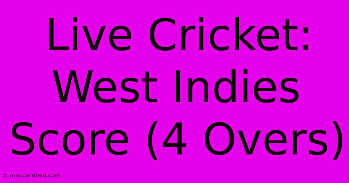 Live Cricket: West Indies Score (4 Overs)